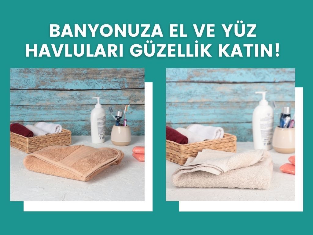 BANYONUZA EL VE YÜZ HAVLULARI GÜZELLİK KATIN!
